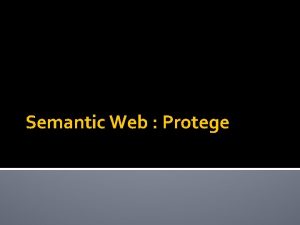 Semantic Web Protege Langkah pertama download protege 3