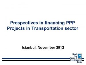 Prespectives in financing PPP Projects in Transportation sector