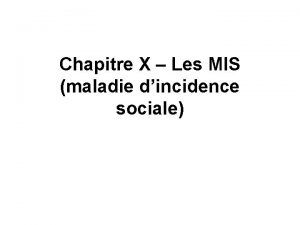 Chapitre X Les MIS maladie dincidence sociale I