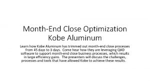 MonthEnd Close Optimization Kobe Aluminum Learn how Kobe