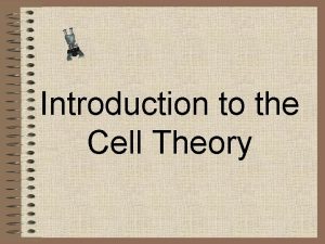 Introduction to the Cell Theory Robert Hooke 1665