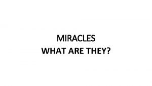 MIRACLES WHAT ARE THEY The debate about miracles
