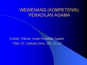 WEWENANG KOMPETENSI PERADILAN AGAMA Kuliah Hukum Acara Peradilan