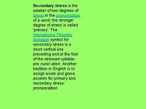 Secondary stress is the weaker of two degrees