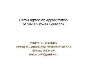 SemiLagrangian Approximation of NavierStokes Equations Vladimir V Shaydurov