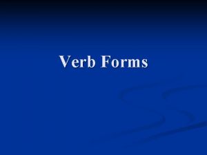 Verb Forms Basic Structure of the Main Clause