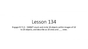 Lesson 134 Engage NY 5 3 SWBAT count