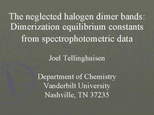 The neglected halogen dimer bands Dimerization equilibrium constants