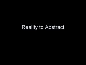Reality to Abstract Abstract ArtAbstraction Representational Represents something
