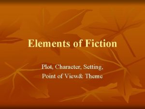 Elements of Fiction Plot Character Setting Point of