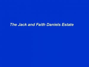 The Jack and Faith Daniels Estate The Daniels