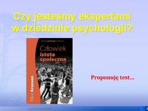 Czy jestemy ekspertami w dziedzinie psychologii Proponuj test