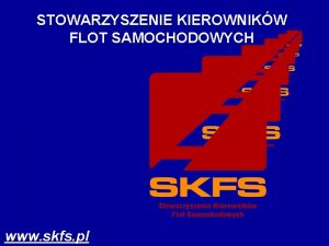 STOWARZYSZENIE KIEROWNIKW FLOT SAMOCHODOWYCH INTEGRACJA RODOWISKA ZARZDZAJCYCH FLOTAMI