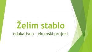 elim stablo edukativno ekoloki projekt O Tomaa Gorianca