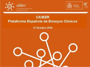 CAIBER Clic para editar ttulo Plataforma Espaola de