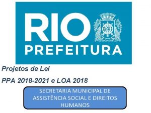 Projetos de Lei PPA 2018 2021 e LOA