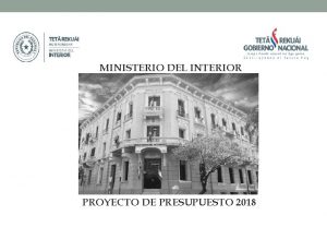 MINISTERIO DEL INTERIOR PROYECTO DE PRESUPUESTO 2018 MINISTERIO