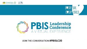 JOIN THE CONVERSATION PBISLC 20 Game Changers for