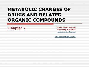 METABOLIC CHANGES OF DRUGS AND RELATED ORGANIC COMPOUNDS