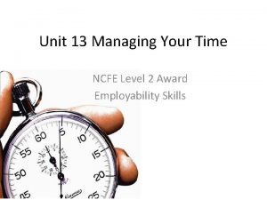 Unit 13 Managing Your Time NCFE Level 2