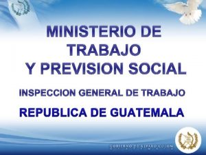 MINISTERIO DE TRABAJO Y PREVISION SOCIAL INSPECCION GENERAL