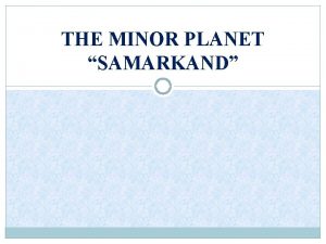 THE MINOR PLANET SAMARKAND VOCABULARY Destroy Witness Ash