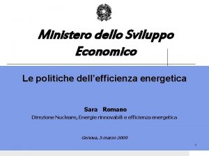 Ministero dello Sviluppo Economico Le politiche dellefficienza energetica