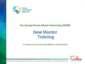 The Georgia Parent Mentor Partnership GPMP New Mentor