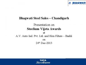 Bhagwati Steel Sales Chandigarh Presentation on Steelium Vijeta