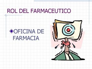 ROL DEL FARMACEUTICO OFICINA DE FARMACIA HABILITACION DE