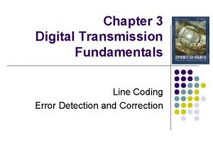 Chapter 3 Digital Transmission Fundamentals Line Coding Error