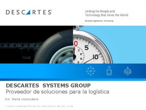 DESCARTES SYSTEMS GROUP Proveedor de soluciones para la