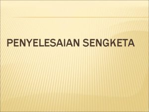 PENYELESAIAN SENGKETA POTENSI SENGKETA Transaksitransaksi baik berupa jual