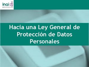 Hacia una Ley General de Proteccin de Datos