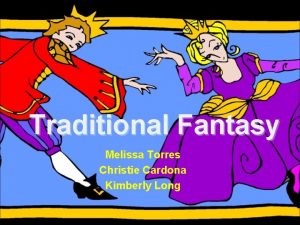 Traditional Fantasy Melissa Torres Christie Cardona Kimberly Long
