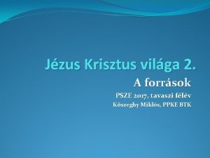 Jzus Krisztus vilga 2 A forrsok PSZE 2017