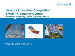 Network Innovation Competition SMART Frequency Control Enhanced Frequency