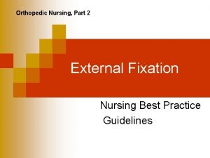 Orthopedic Nursing Part 2 External Fixation Nursing Best