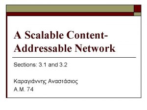 A Scalable Content Addressable Network Sections 3 1