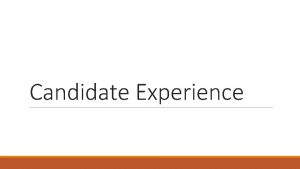 Candidate Experience What is candidate experience Candidate experience