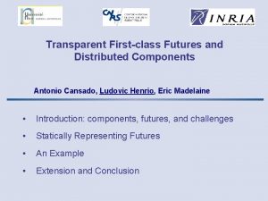 Transparent Firstclass Futures and Distributed Components Antonio Cansado