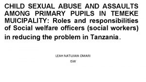 CHILD SEXUAL ABUSE AND ASSAULTS AMONG PRIMARY PUPILS