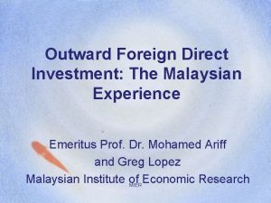 Outward Foreign Direct Investment The Malaysian Experience Emeritus