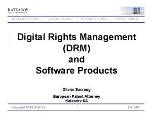 INTRODUCTION DEFINITIONS APPLICATIONS CONCLUSION Digital Rights Management DRM