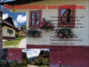 Die Architektur von Vlkolnec Vlkolnec hat 55 Huser