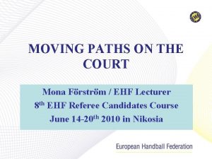 MOVING PATHS ON THE COURT Mona Frstrm EHF