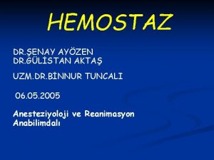 HEMOSTAZ DR ENAY AYZEN DR GLSTAN AKTA UZM