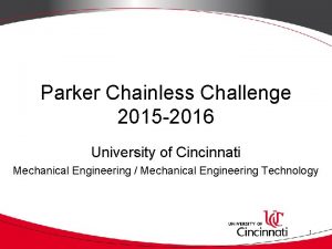 Parker Chainless Challenge 2015 2016 University of Cincinnati