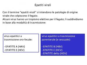 Epatiti virali Con il termine epatiti virali si