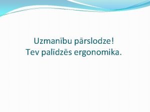 Uzmanbu prslodze Tev paldzs ergonomika Kas ir ergonomika